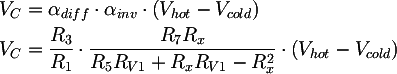 Latex: 
  V_{C} &= \alpha_{diff} \cdot \alpha_{inv} \cdot \left( V_{hot} - V_{cold} \right) \\
	V_{C} &= \frac{R_{3}}{R_{1}} \cdot \frac{R_{7} R_x}{R_{5}R_{V1} + R_x R_{V1} - R_x^2} \cdot \left( V_{hot} - V_{cold} \right)
