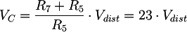 Latex: V_{C} = \frac{R_{7} + R_{5}}{R_{5}} \cdot V_{dist} = 23 \cdot V_{dist}