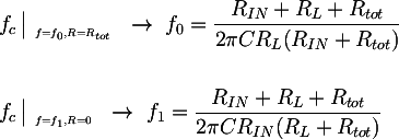 Latex:  
&f_c \left|_{~_{f=f_0, R=R_{tot}}} \right. ~\rightarrow~ f_0 = \dfrac{R_{IN} + R_L + R_{tot}}{2 \pi C R_L (R_{IN} + R_{tot})}  \\\\
                &f_c \left|_{~_{f=f_1, R=0}}\right. ~\rightarrow~ f_1 = \dfrac{R_{IN} + R_L + R_{tot}}{2 \pi C R_{IN} (R_L + R_{tot})}
