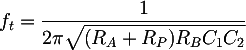 Latex: f_t = \dfrac{1}{2 \pi \sqrt{(R_A+R_P) R_B C_1 C_2}}