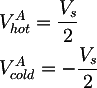 Latex: 
	& V_{hot}^A  = \frac{V_{s}}{2} \\
  & V_{cold}^A = - \frac{V_{s}}{2}
