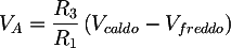 Latex: V_{A} = \frac{R_{3}}{R_{1}}\left(V_{caldo} - V_{freddo}\right)