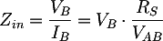 Latex: Z_{in} = \dfrac{V_B}{I_B} = V_B \cdot \dfrac{R_S}{V_{AB}}