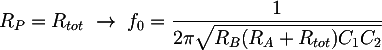 Latex: R_P = R_{tot} ~ \rightarrow ~ f_0 = \dfrac{1}{2 \pi \sqrt{R_B(R_A+R_{tot}) C_1 C_2}}