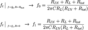 Latex:  
&f_t \left|_{~_{f=f_0, R=R_{tot}}} \right. ~\rightarrow~ f_0 = \dfrac{R_{IN} + R_L + R_{tot}}{2 \pi C R_L (R_{IN} + R_{tot})}  \\\\
                &f_t \left|_{~_{f=f_1, R=0}}\right. ~\rightarrow~ f_1 = \dfrac{R_{IN} + R_L + R_{tot}}{2 \pi C R_{IN} (R_L + R_{tot})}
