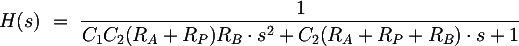 Latex: H(s)~=~\dfrac{1}{ C_1 C_2 (R_A + R_P) R_B \cdot s^2  + C_2  ( R_A+R_P + R_B)\cdot s + 1}