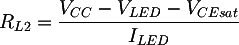 Latex: R_{L2} = \frac{V_{CC}-V_{LED}-V_{CE sat}}{I_{LED}}