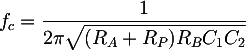 Latex: f_c = \dfrac{1}{2 \pi \sqrt{(R_A+R_P) R_B C_1 C_2}}